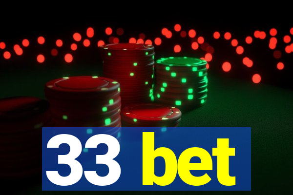 33 bet